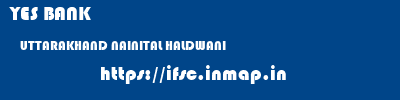 YES BANK  UTTARAKHAND NAINITAL HALDWANI   ifsc code